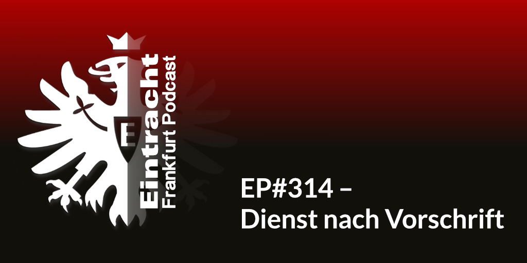 EP#314 – Dienst nach Vorschrift