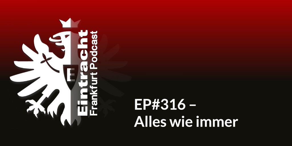 EP#316 – Alles wie immer