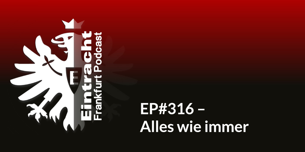 EP#316 – Alles wie immer