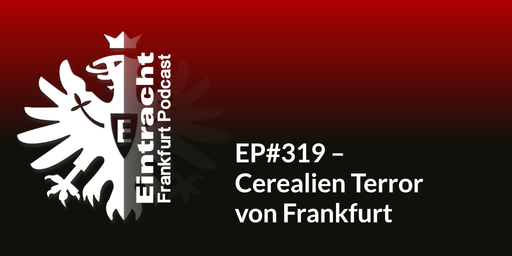 EP#319 – Cerealien Terror von Frankfurt