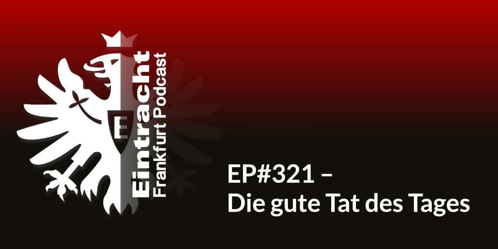 EP#321 – Die gute Tat des Tages