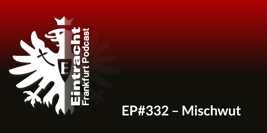 EP#332 – Mischwut