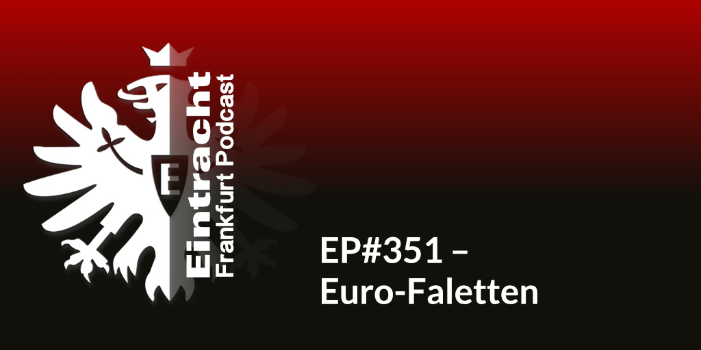 EP#351 – Euro-Faletten