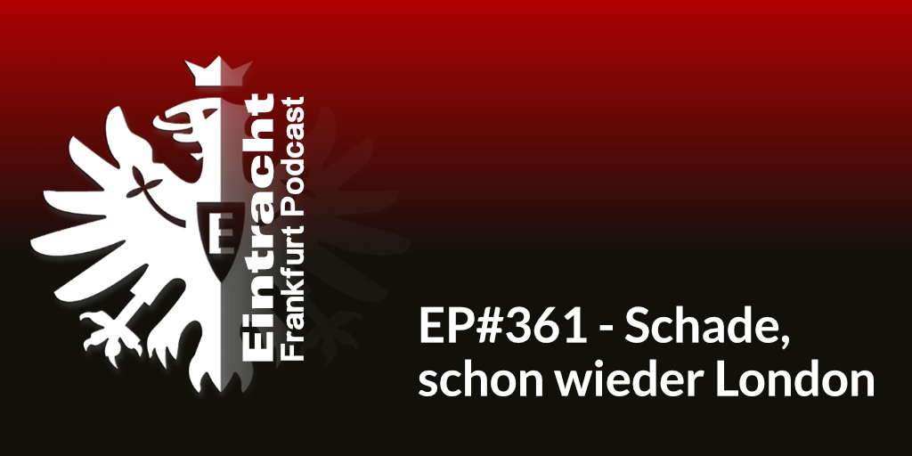 EP#361 - Schade, schon wieder London