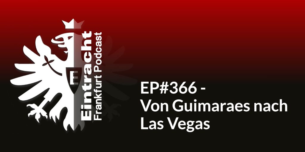 EP#366 - Von Guimaraes nach Las Vegas