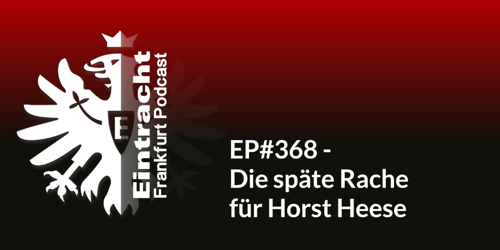 EP#368 - Die späte Rache für Horst Heese