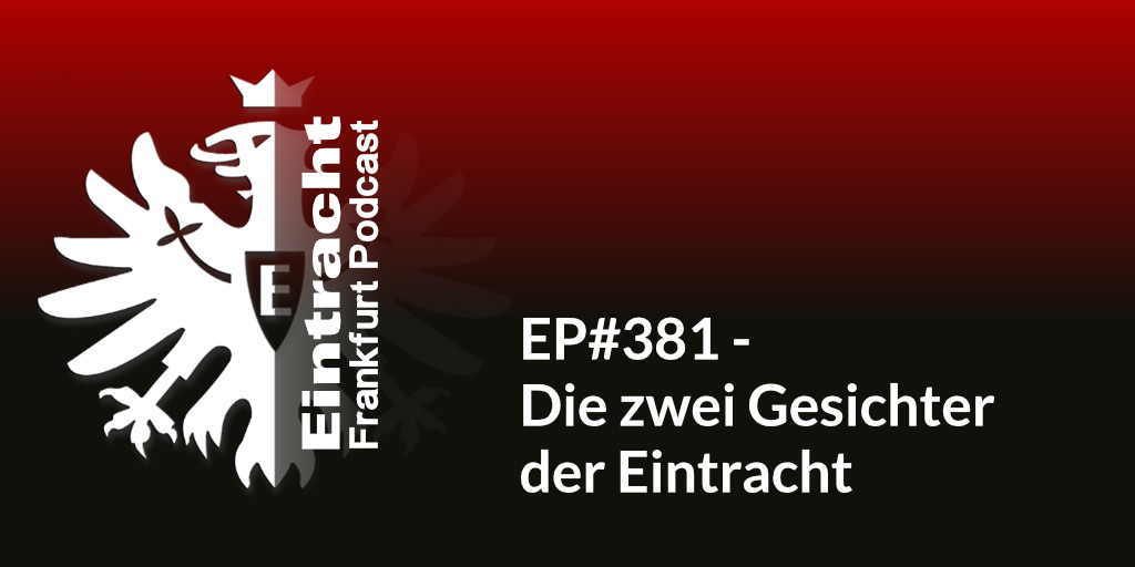 EP#381 - Die zwei Gesichter der Eintracht