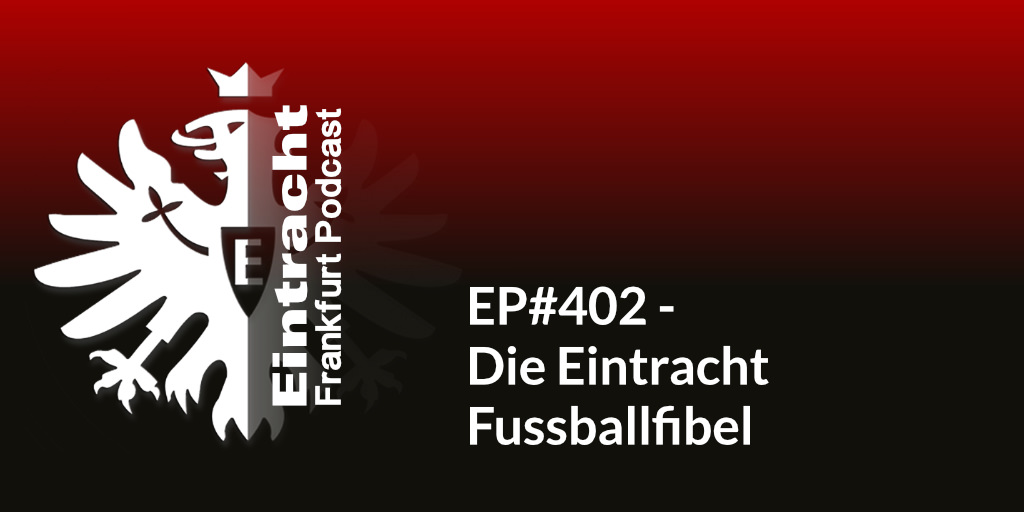 EP#402 - Die Eintracht Fussballfibel