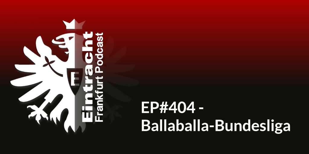 EP#404 - Ballaballa-Bundesliga