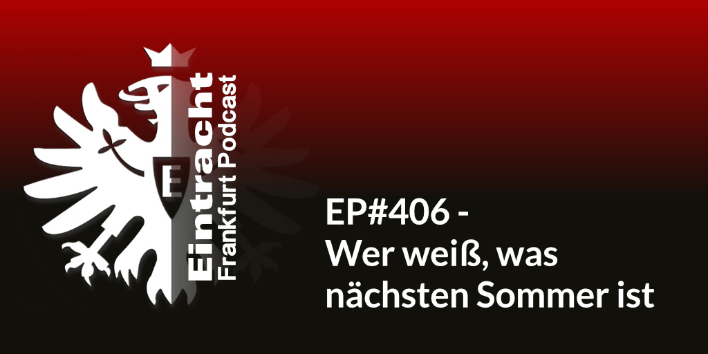 EP#406 - Wer weiß, was nächsten Sommer ist