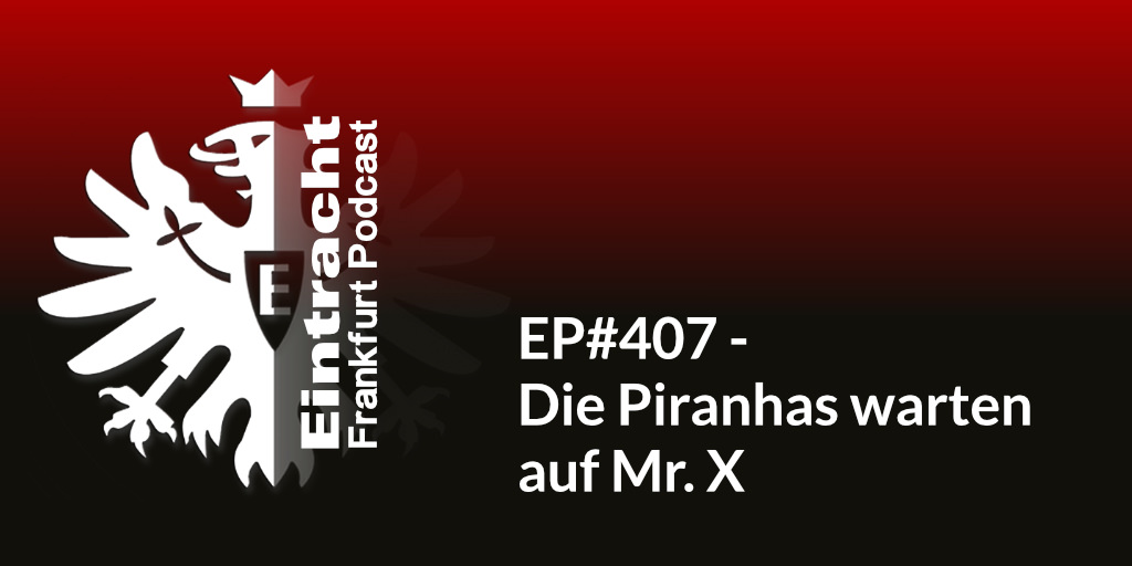 EP#407 - Die Piranhas warten auf Mr. X