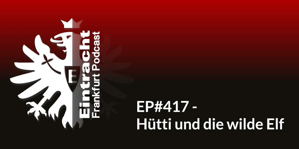 EP#417 - Hütti und die wilde Elf