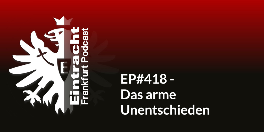 EP#418 - Das arme Unentschieden