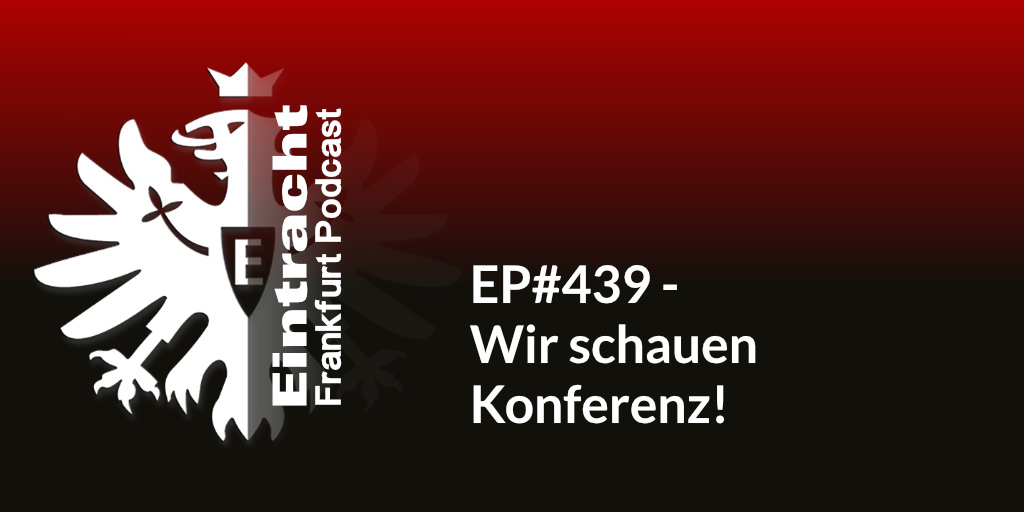 EP#439 - Wir schauen Konferenz!