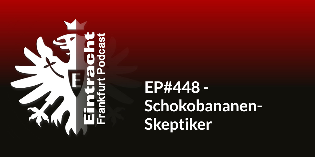 EP#448 - Schokobananen-Skeptiker