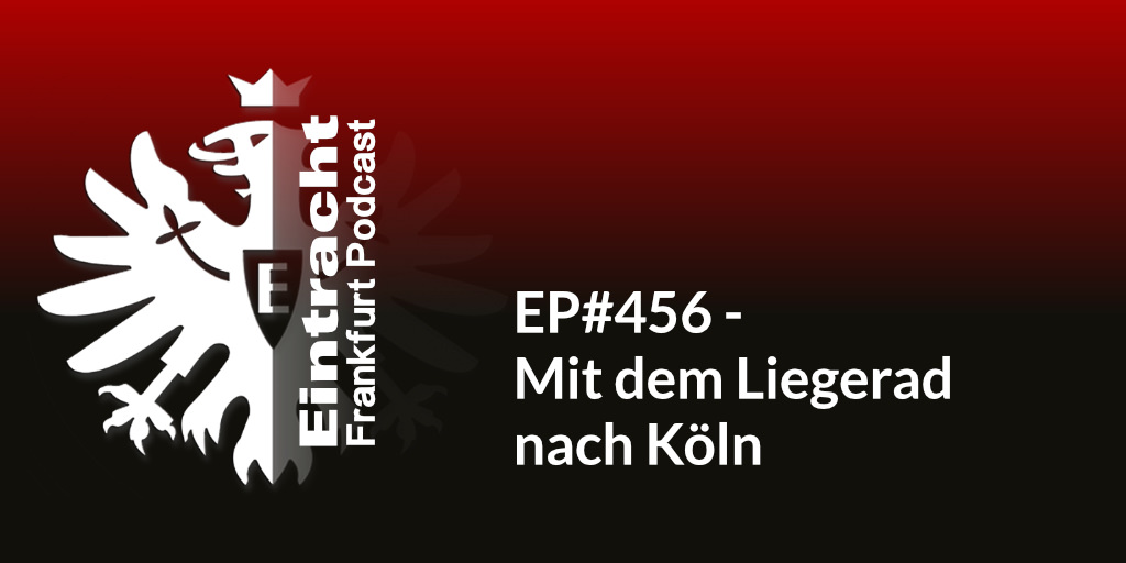 EP#456 - Mit dem Liegerad nach Köln