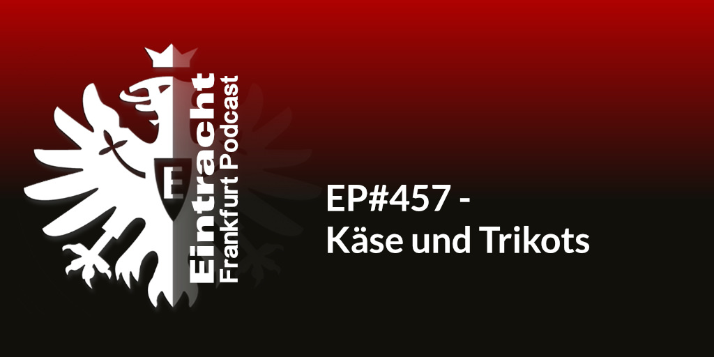 EP#457 - Käse und Trikots