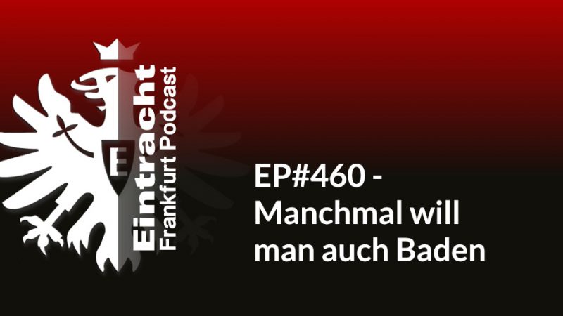 EP#460 - Manchmal will man auch Baden