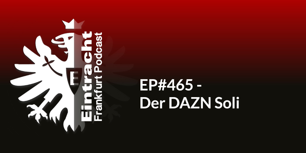EP#465 - Der DAZN Soli