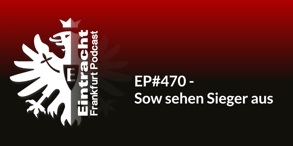 EP#470 - Sow sehen Sieger aus