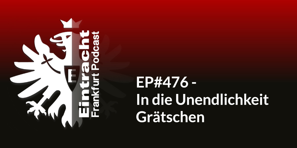 EP#476 - In die Unendlichkeit Grätschen