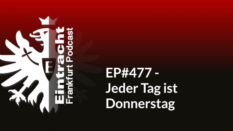 EP#477 - Jeder Tag ist Donnerstag