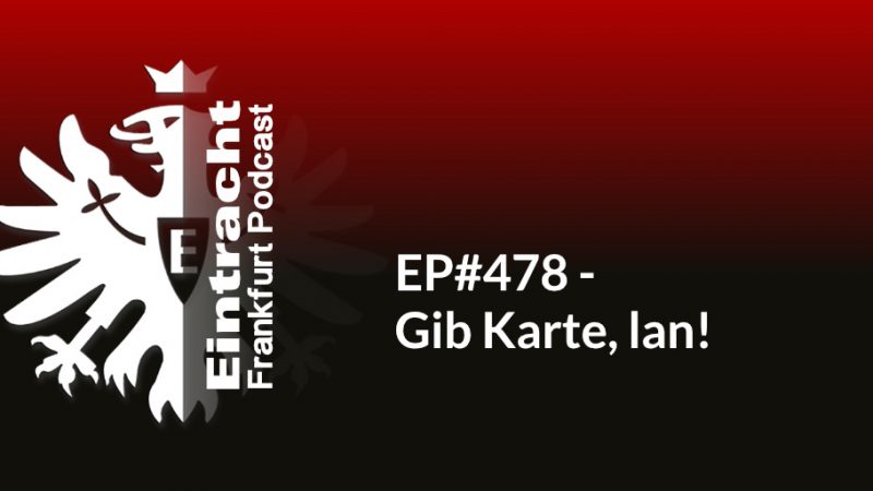 EP#478 - Gib Karte, lan!