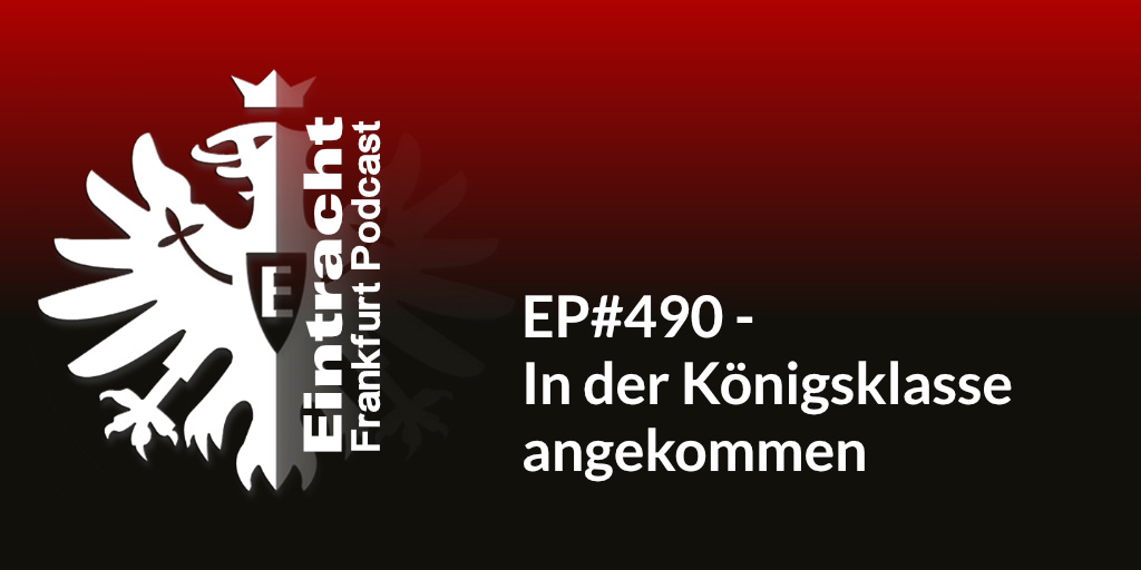 EP#490 - In der Königsklasse angekommen