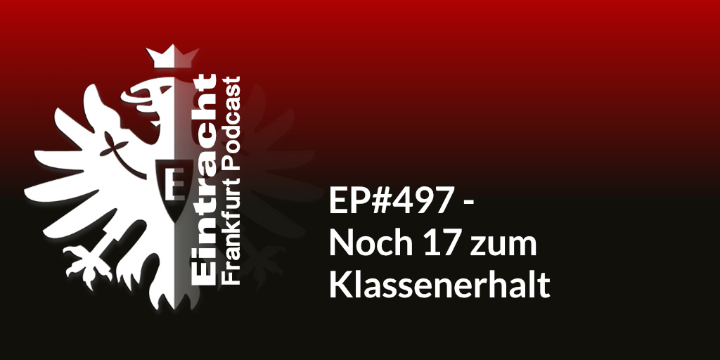 EP#497 - Noch 17 zum Klassenerhalt