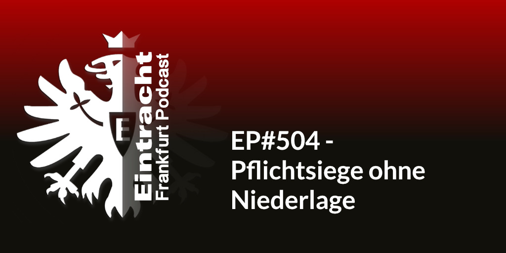 EP#504 - Pflichtsiege ohne Niederlage