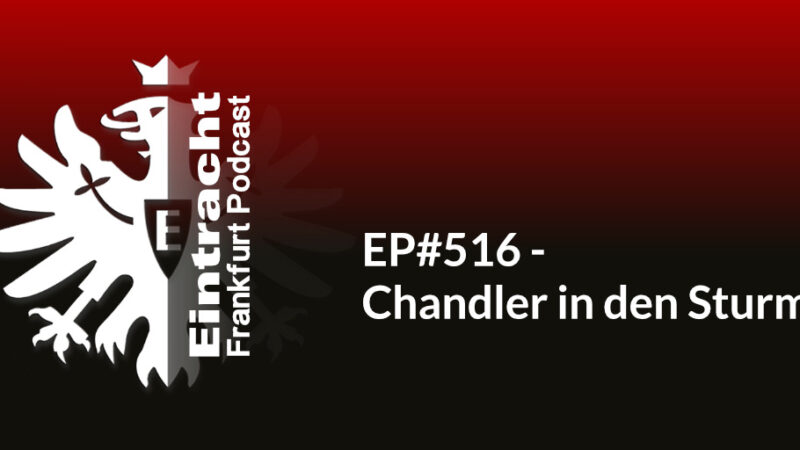 EP#516 - Chandler in den Sturm