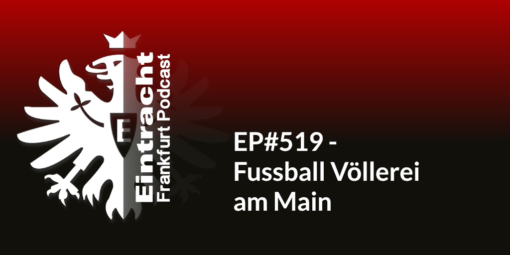 EP#519 - Fussball Völlerei am Main