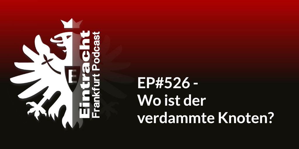 EP#526 - Wo ist der verdammte Knoten?