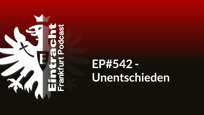 EP#542 - Unentschieden