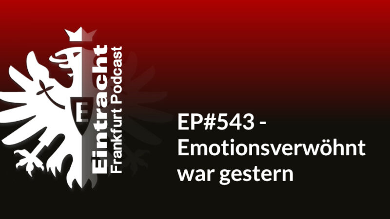 EP#543 - Emotionsverwöhnt war gestern