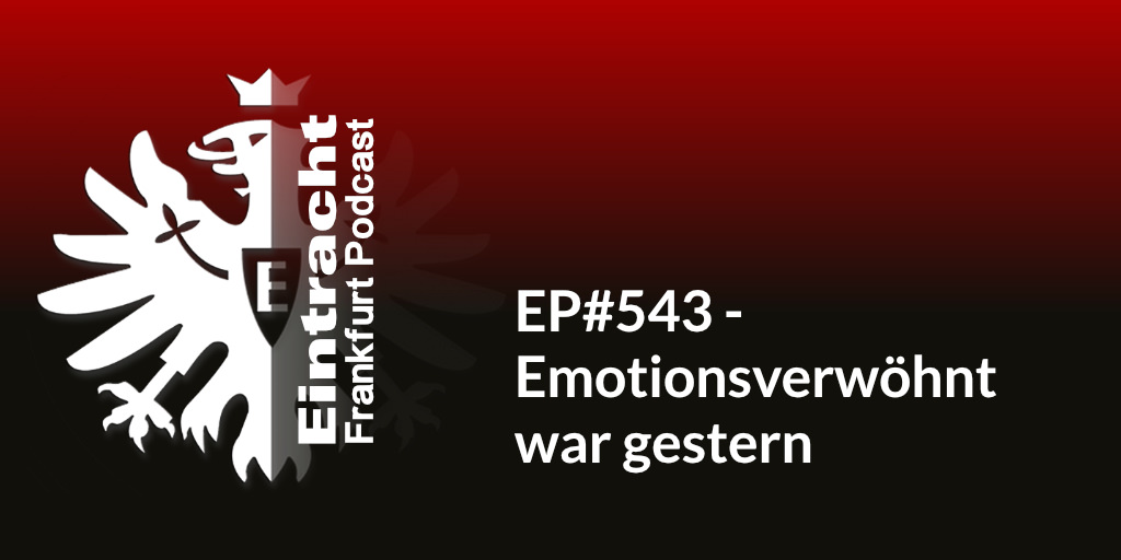 EP#543 - Emotionsverwöhnt war gestern