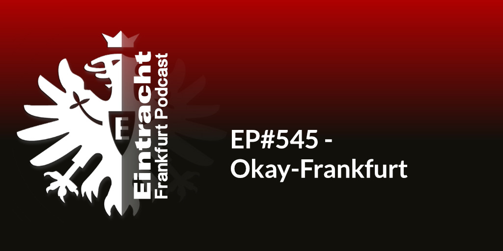 EP#545 - Okay-Frankfurt