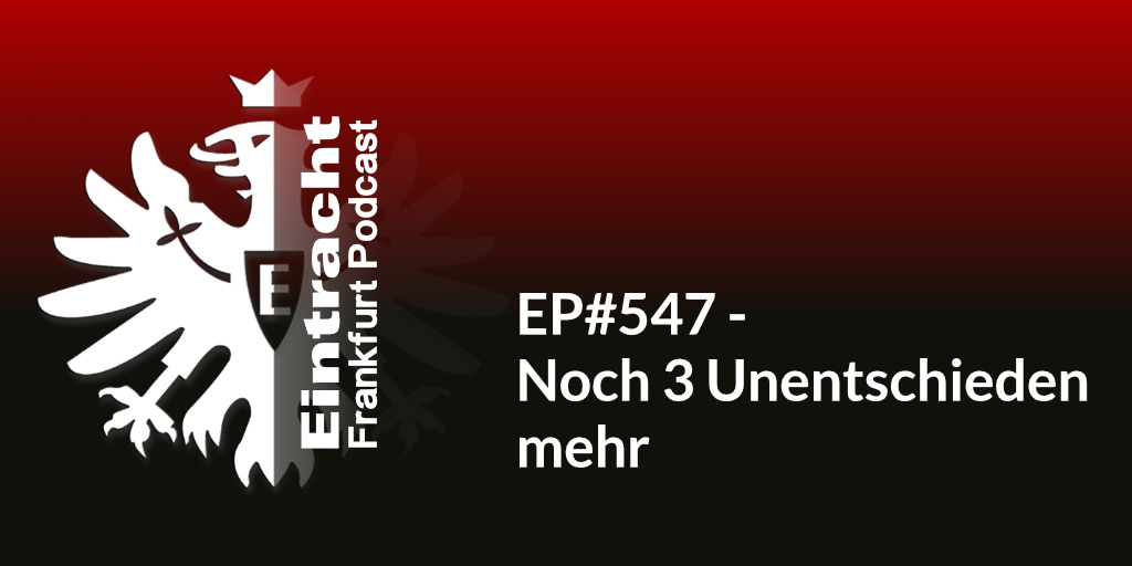 EP#547 - Noch 3 Unentschieden mehr