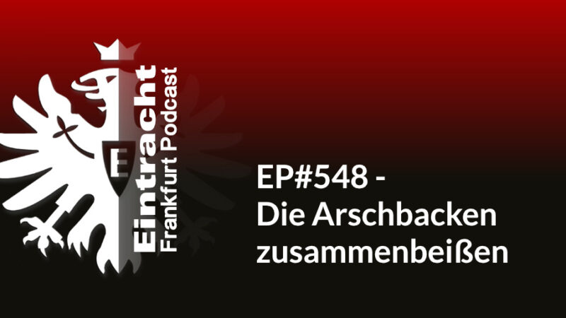 EP#548 - Die Arschbacken zusammenbeißen