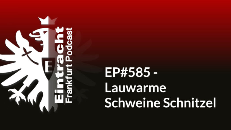EP#585 - Lauwarme Schweine Schnitzel