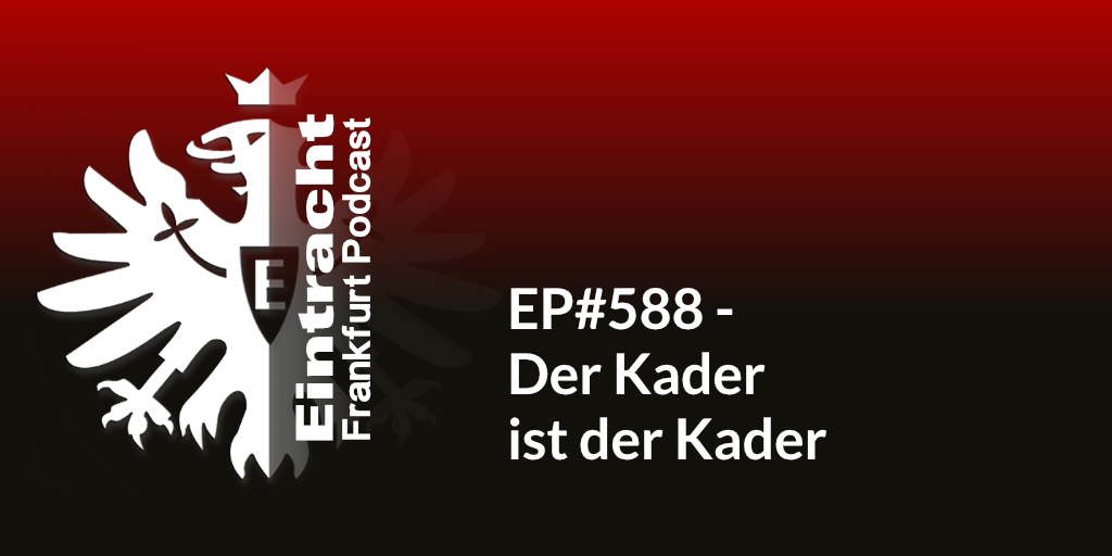 EP#588 - Der Kader ist der Kader
