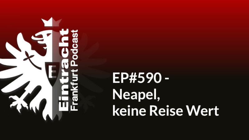 EP#590 - Neapel, keine Reise Wert