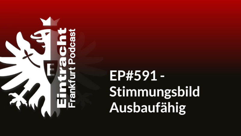 EP#591 - Stimmungsbild Ausbaufähig