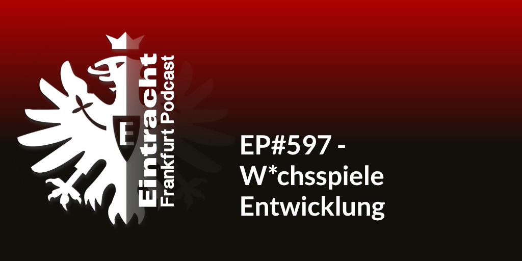 EP#597 - W*chsspiele Entwicklung