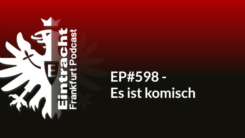 EP#598 - Es ist komisch