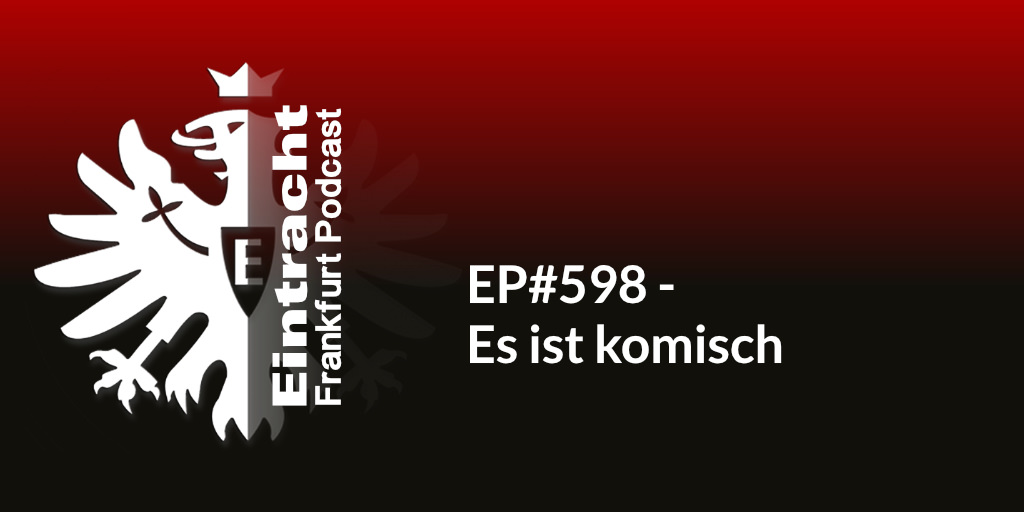 EP#598 - Es ist komisch