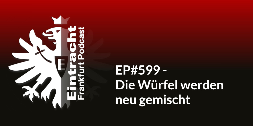 EP#599 - Die Würfel werden neu gemischt