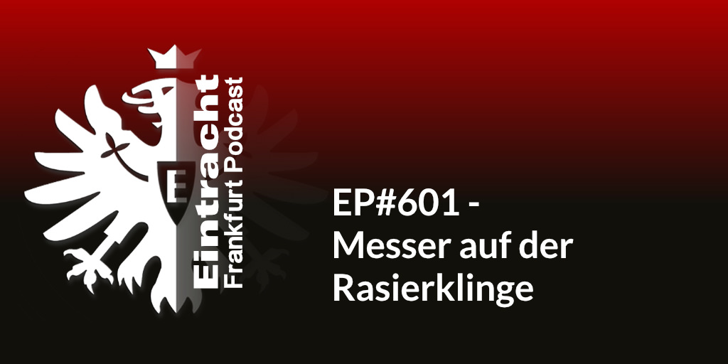 EP#601 - Messer auf der Rasierklinge