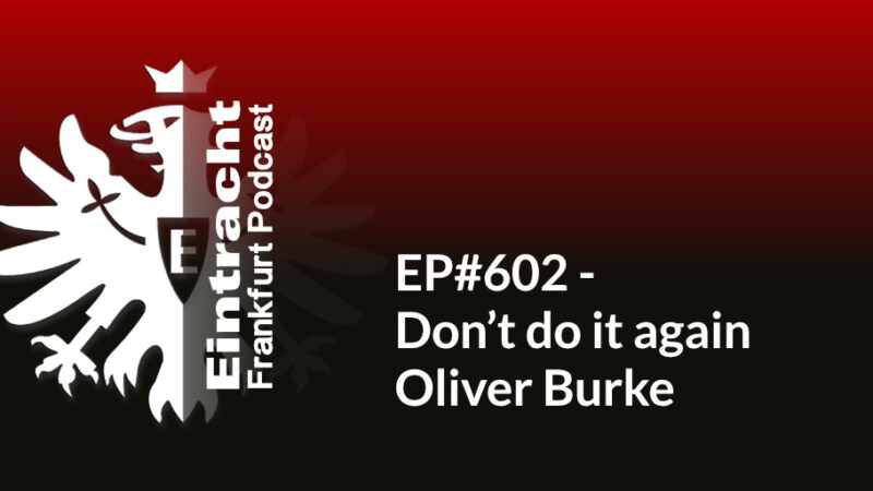EP#602 - Don’t do it again Oliver Burke