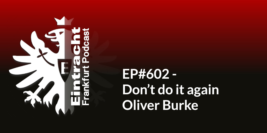 EP#602 - Don’t do it again Oliver Burke